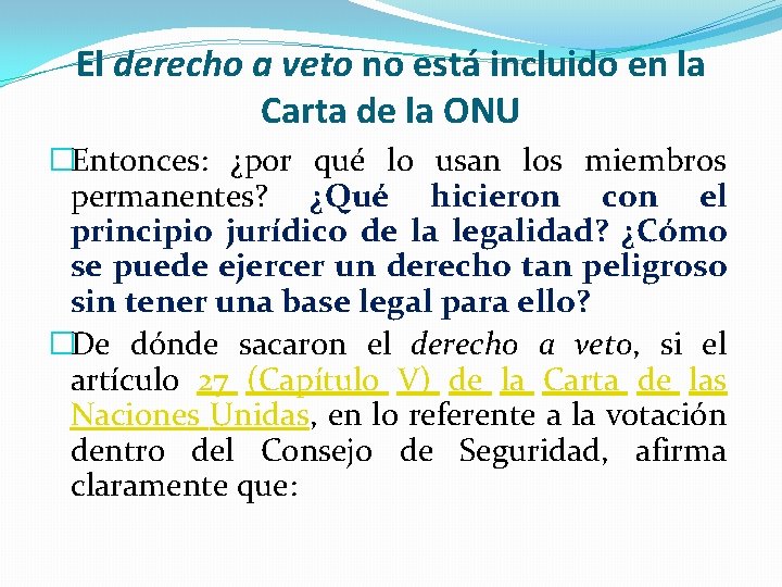 El derecho a veto no está incluido en la Carta de la ONU �Entonces: El derecho a veto no está incluido en la Carta de la ONU �Entonces: