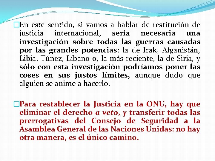 �En este sentido, si vamos a hablar de restitución de justicia internacional, sería necesaria �En este sentido, si vamos a hablar de restitución de justicia internacional, sería necesaria