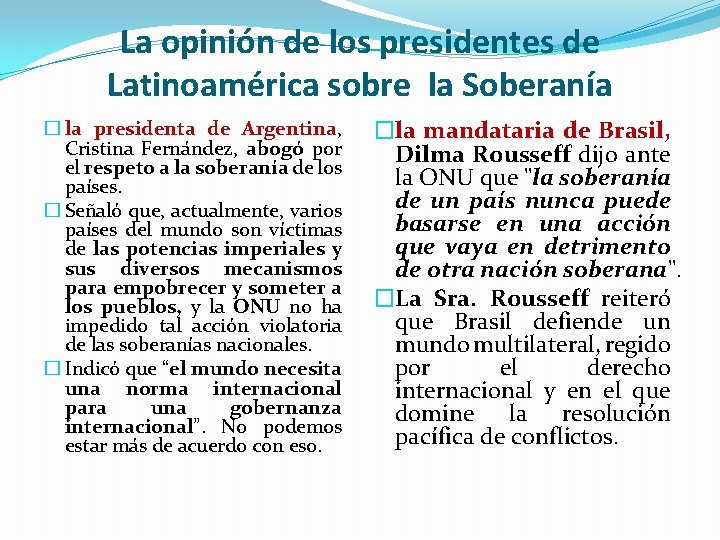 La opinión de los presidentes de Latinoamérica sobre la Soberanía � la presidenta de La opinión de los presidentes de Latinoamérica sobre la Soberanía � la presidenta de