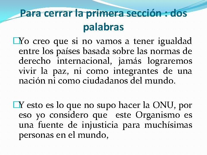 Para cerrar la primera sección : dos palabras �Yo creo que si no vamos Para cerrar la primera sección : dos palabras �Yo creo que si no vamos