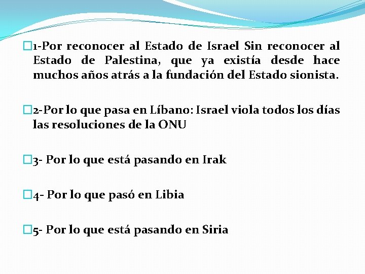 � 1 -Por reconocer al Estado de Israel Sin reconocer al Estado de Palestina, � 1 -Por reconocer al Estado de Israel Sin reconocer al Estado de Palestina,