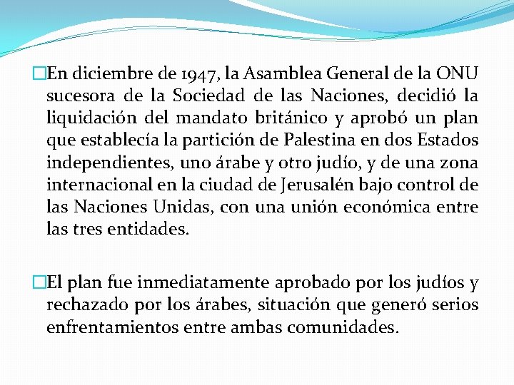 �En diciembre de 1947, la Asamblea General de la ONU sucesora de la Sociedad �En diciembre de 1947, la Asamblea General de la ONU sucesora de la Sociedad