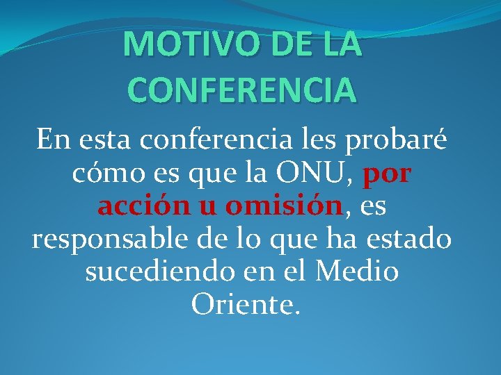 MOTIVO DE LA CONFERENCIA En esta conferencia les probaré cómo es que la ONU, MOTIVO DE LA CONFERENCIA En esta conferencia les probaré cómo es que la ONU,