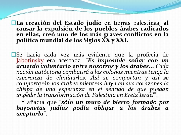 �La creación del Estado judío en tierras palestinas, al causar la expulsión de los �La creación del Estado judío en tierras palestinas, al causar la expulsión de los