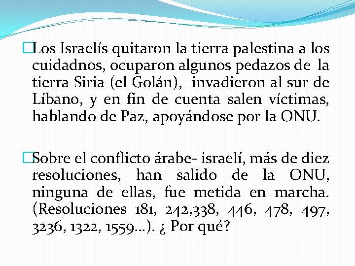 �Los Israelís quitaron la tierra palestina a los cuidadnos, ocuparon algunos pedazos de la �Los Israelís quitaron la tierra palestina a los cuidadnos, ocuparon algunos pedazos de la