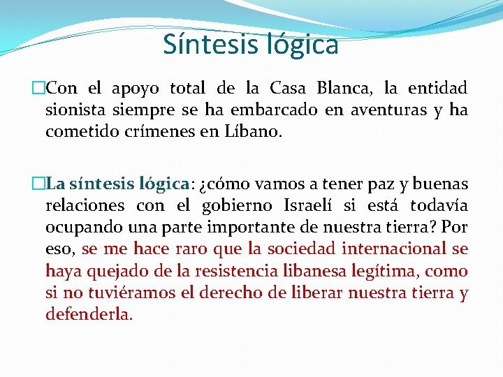 Síntesis lógica �Con el apoyo total de la Casa Blanca, la entidad sionista siempre Síntesis lógica �Con el apoyo total de la Casa Blanca, la entidad sionista siempre