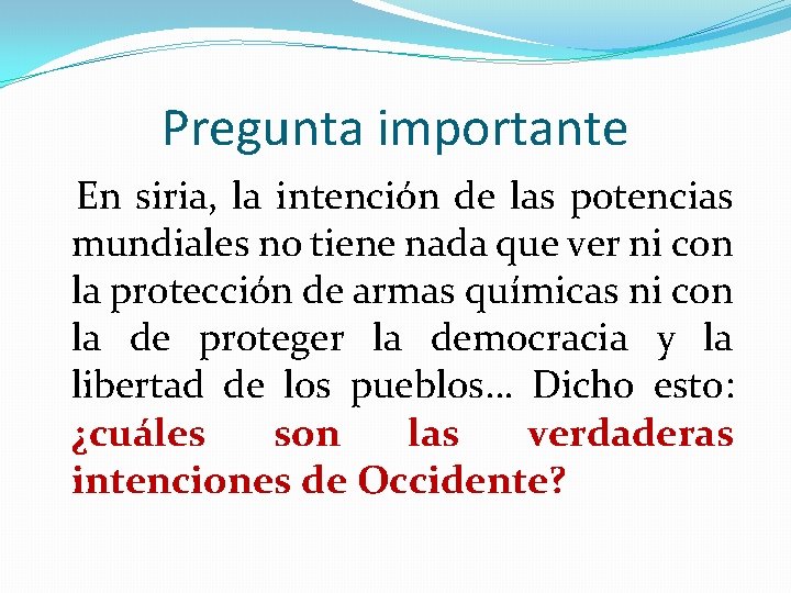 Pregunta importante En siria, la intención de las potencias mundiales no tiene nada que Pregunta importante En siria, la intención de las potencias mundiales no tiene nada que