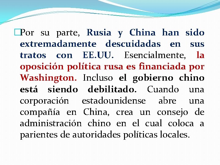 �Por su parte, Rusia y China han sido extremadamente descuidadas en sus tratos con �Por su parte, Rusia y China han sido extremadamente descuidadas en sus tratos con