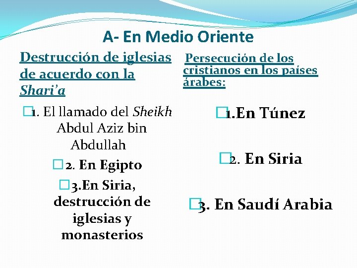 A- En Medio Oriente Destrucción de iglesias Persecución de los cristianos en los países A- En Medio Oriente Destrucción de iglesias Persecución de los cristianos en los países