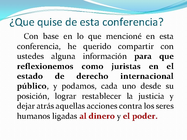 ¿Que quise de esta conferencia? Con base en lo que mencioné en esta conferencia, ¿Que quise de esta conferencia? Con base en lo que mencioné en esta conferencia,