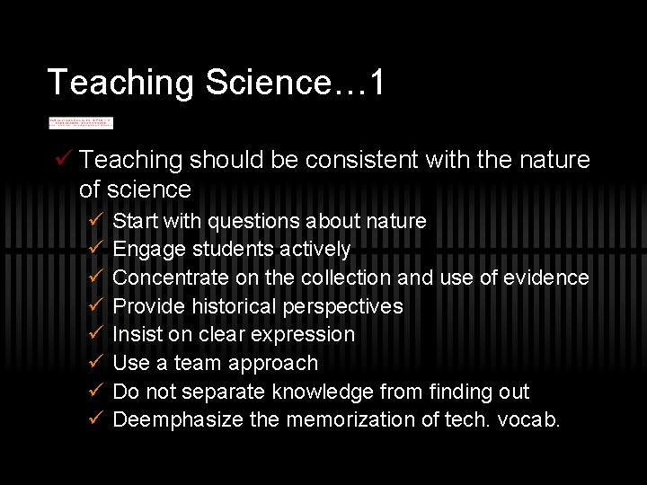 Teaching Science… 1 ü Teaching should be consistent with the nature of science ü