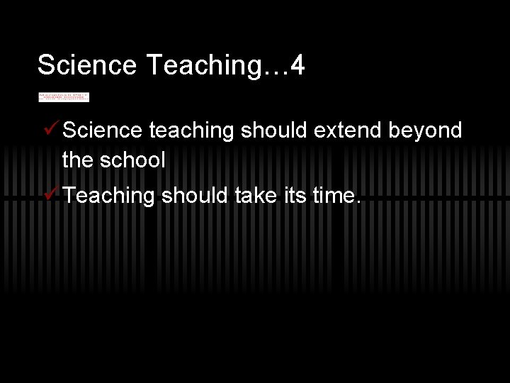 Science Teaching… 4 ü Science teaching should extend beyond the school ü Teaching should