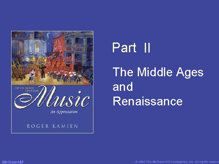 Part II The Middle Ages and Renaissance Mc. Graw-Hill © 2006 The Mc. Graw-Hill Part II The Middle Ages and Renaissance Mc. Graw-Hill © 2006 The Mc. Graw-Hill