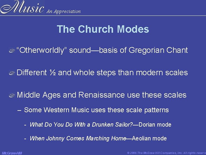 An Appreciation The Church Modes “Otherworldly” sound—basis of Gregorian Chant Different ½ and whole An Appreciation The Church Modes “Otherworldly” sound—basis of Gregorian Chant Different ½ and whole