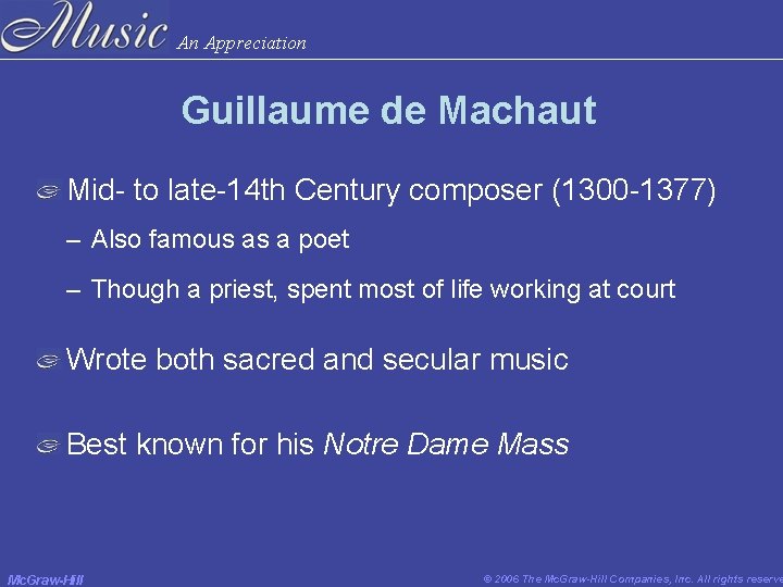An Appreciation Guillaume de Machaut Mid- to late-14 th Century composer (1300 -1377) – An Appreciation Guillaume de Machaut Mid- to late-14 th Century composer (1300 -1377) –