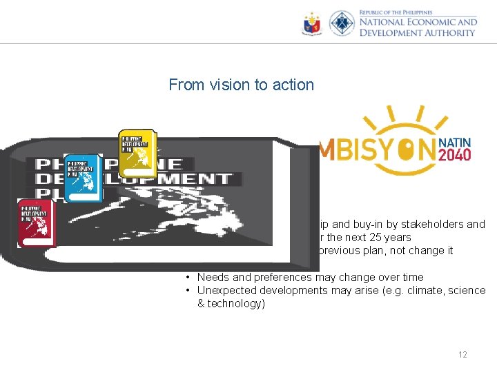From vision to action • Requires strong ownership and buy-in by stakeholders and the