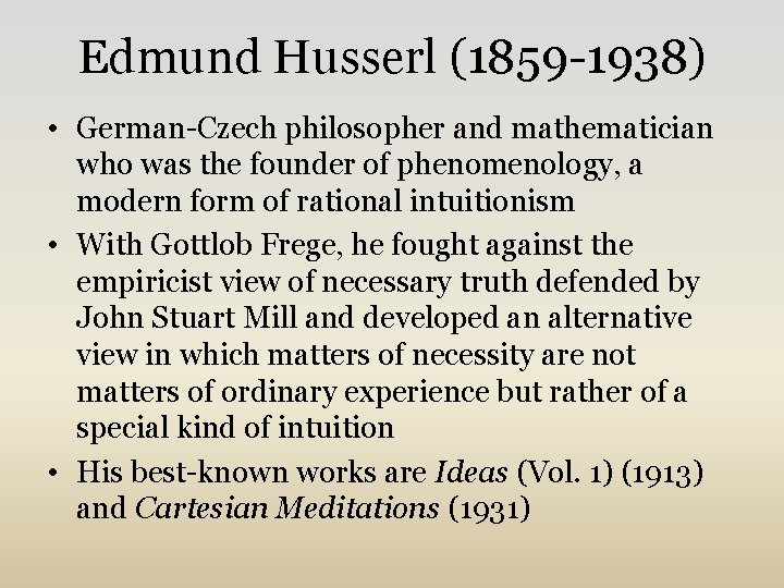 Edmund Husserl (1859 -1938) • German-Czech philosopher and mathematician who was the founder of