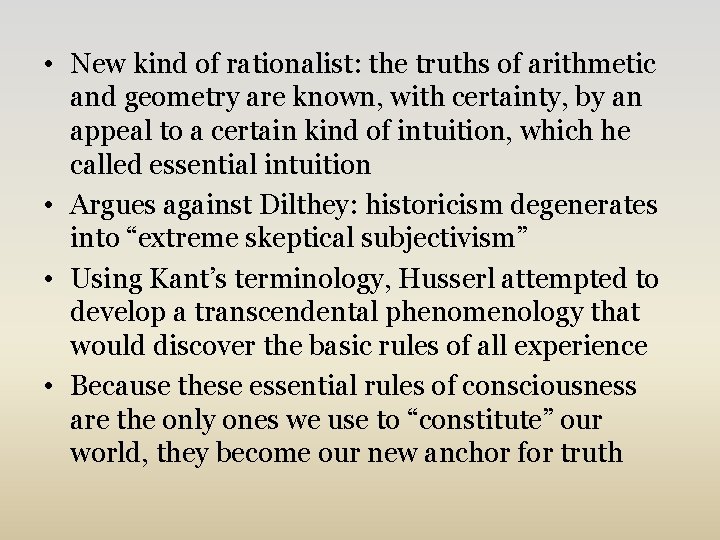  • New kind of rationalist: the truths of arithmetic and geometry are known,