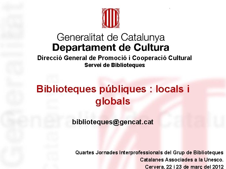 Identificació de l’organisme Direcció General de Promoció i Cooperació Cultural Servei de Biblioteques públiques