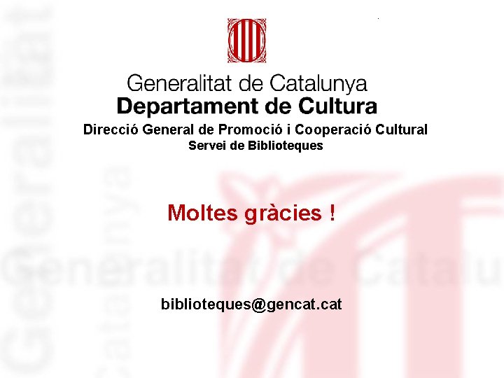 Identificació de l’organisme Direcció General de Promoció i Cooperació Cultural Servei de Biblioteques Moltes