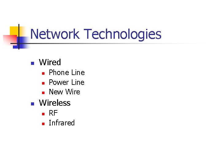 Network Technologies n Wired n n Phone Line Power Line New Wireless n n