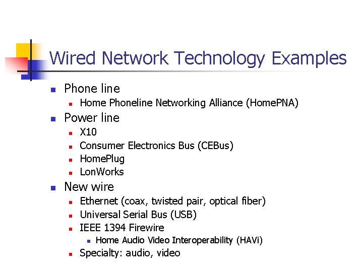 Wired Network Technology Examples n Phone line n n Power line n n n