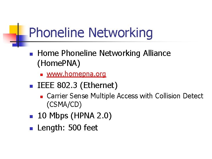 Phoneline Networking n Home Phoneline Networking Alliance (Home. PNA) n n IEEE 802. 3