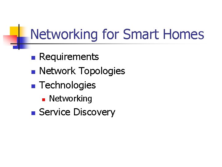 Networking for Smart Homes n n n Requirements Network Topologies Technologies n n Networking