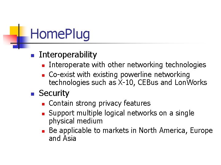 Home. Plug n Interoperability n n n Interoperate with other networking technologies Co-exist with