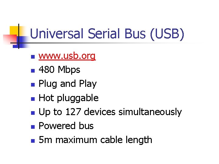 Universal Serial Bus (USB) n n n n www. usb. org 480 Mbps Plug