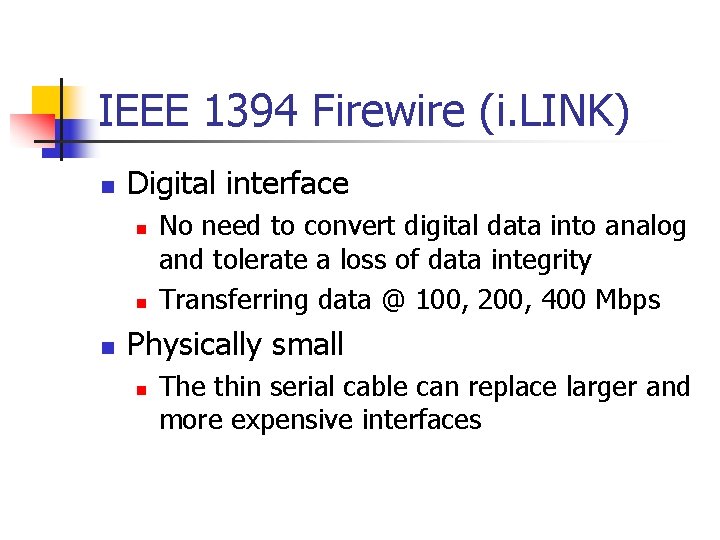 IEEE 1394 Firewire (i. LINK) n Digital interface n n n No need to