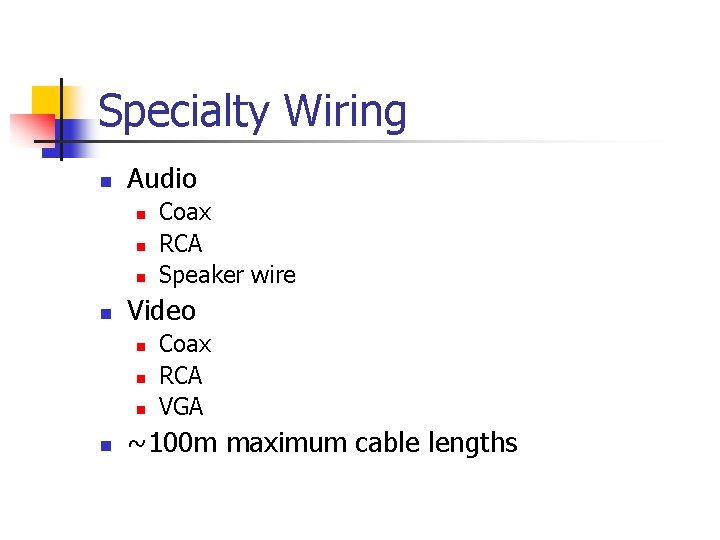 Specialty Wiring n Audio n n Video n n Coax RCA Speaker wire Coax