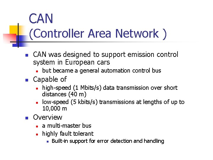 CAN (Controller Area Network ) n CAN was designed to support emission control system