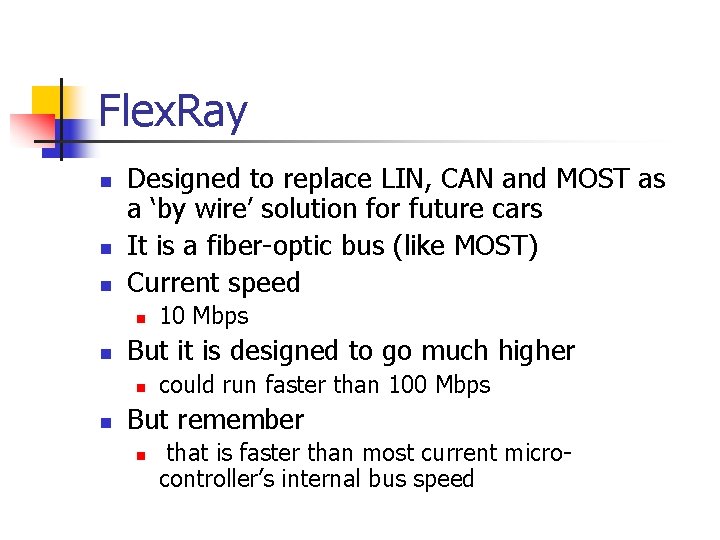 Flex. Ray n n n Designed to replace LIN, CAN and MOST as a