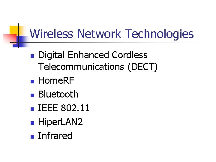 Wireless Network Technologies n n n Digital Enhanced Cordless Telecommunications (DECT) Home. RF Bluetooth