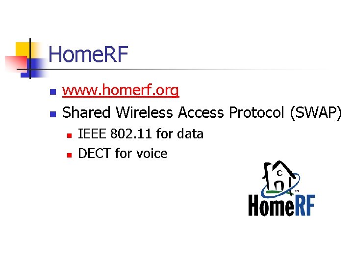 Home. RF n n www. homerf. org Shared Wireless Access Protocol (SWAP) n n