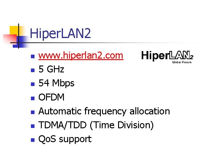 Hiper. LAN 2 n n n n www. hiperlan 2. com 5 GHz 54