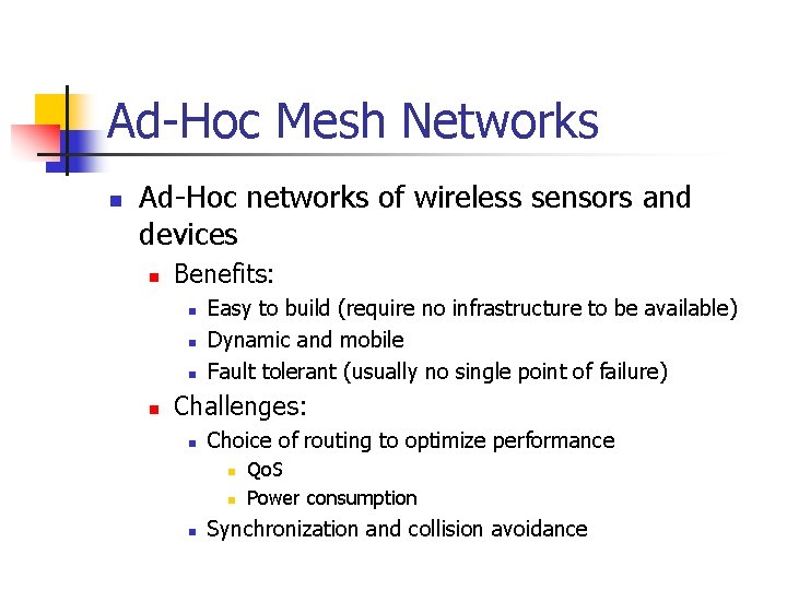 Ad-Hoc Mesh Networks n Ad-Hoc networks of wireless sensors and devices n Benefits: n