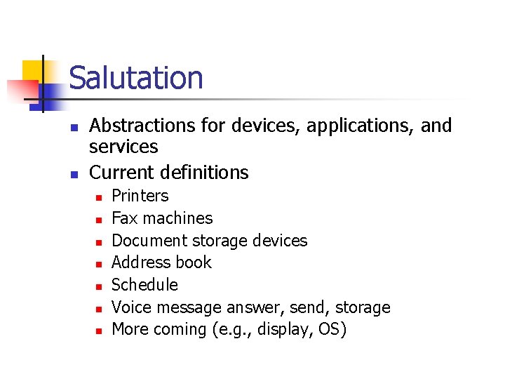 Salutation n n Abstractions for devices, applications, and services Current definitions n n n