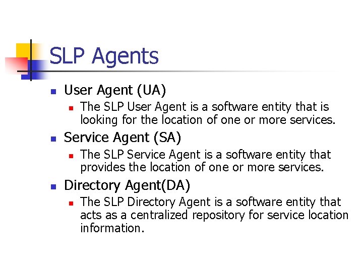 SLP Agents n User Agent (UA) n n Service Agent (SA) n n The