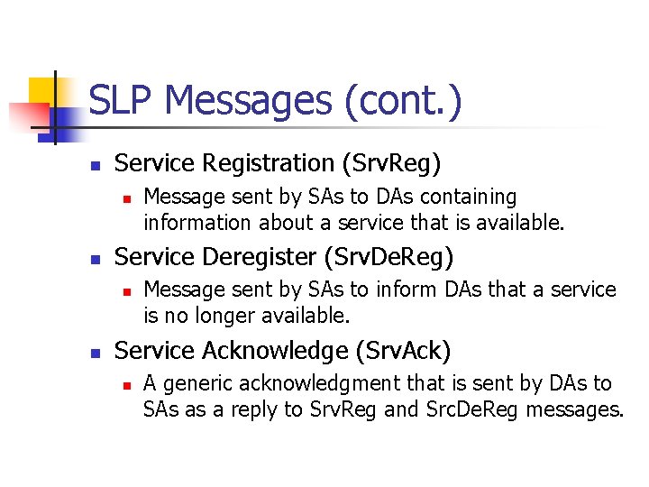 SLP Messages (cont. ) n Service Registration (Srv. Reg) n n Service Deregister (Srv.