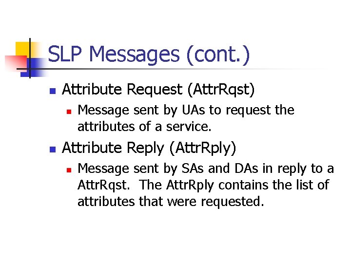 SLP Messages (cont. ) n Attribute Request (Attr. Rqst) n n Message sent by