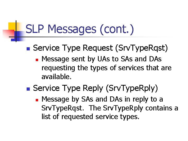 SLP Messages (cont. ) n Service Type Request (Srv. Type. Rqst) n n Message