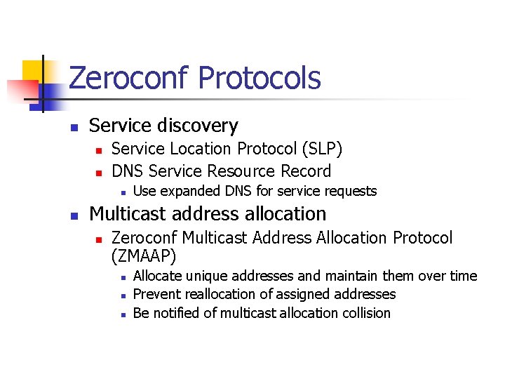 Zeroconf Protocols n Service discovery n n Service Location Protocol (SLP) DNS Service Resource