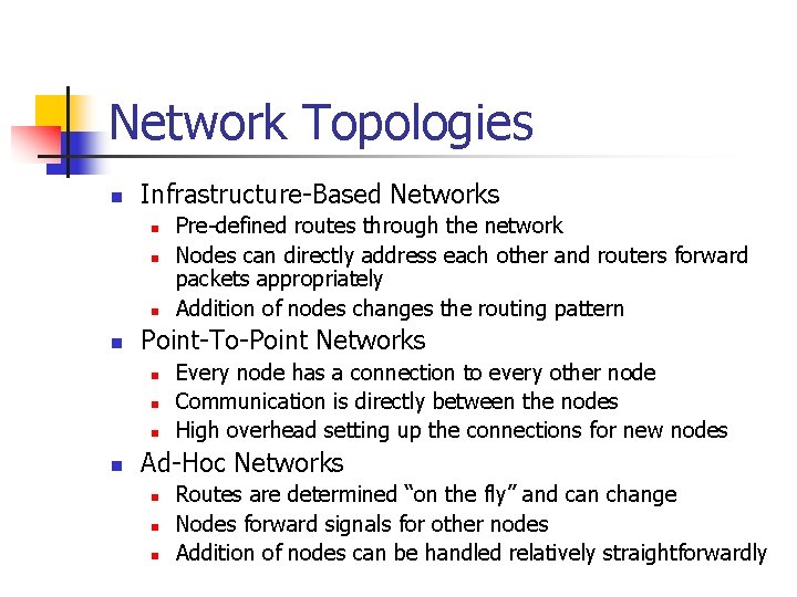 Network Topologies n Infrastructure-Based Networks n n Point-To-Point Networks n n Pre-defined routes through