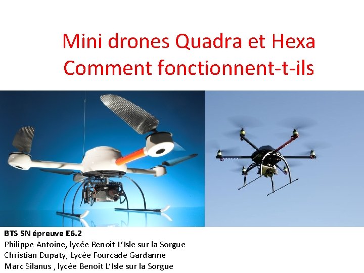 Mini drones Quadra et Hexa Comment fonctionnent-t-ils BTS SN épreuve E 6. 2 Philippe