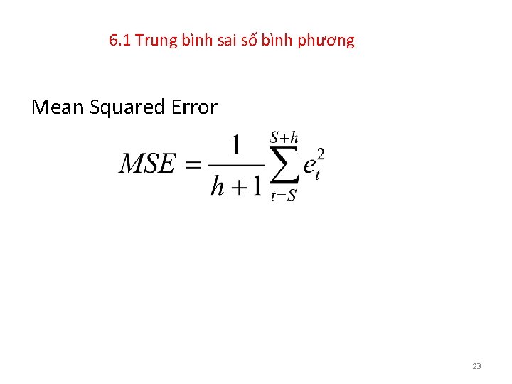 6. 1 Trung bình sai số bình phương Mean Squared Error 23 