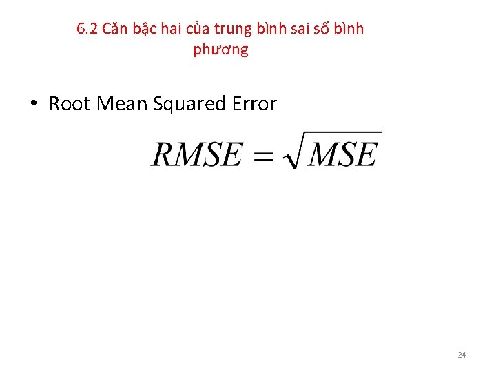 6. 2 Căn bậc hai của trung bình sai số bình phương • Root