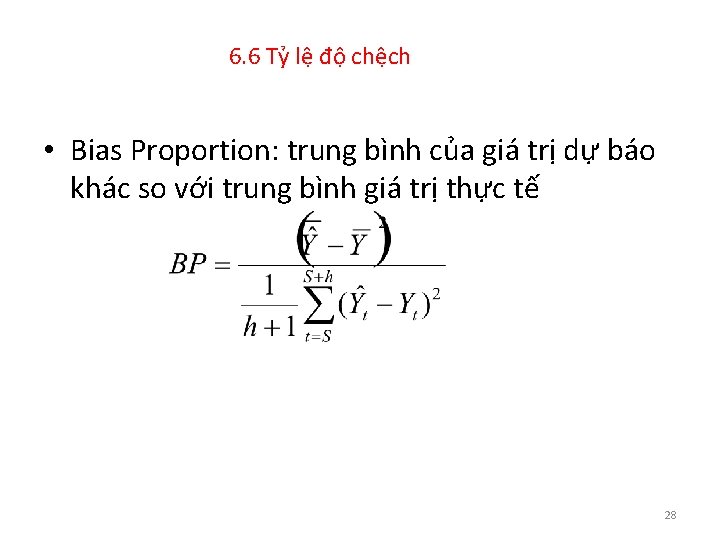 6. 6 Tỷ lệ độ chệch • Bias Proportion: trung bình của giá trị