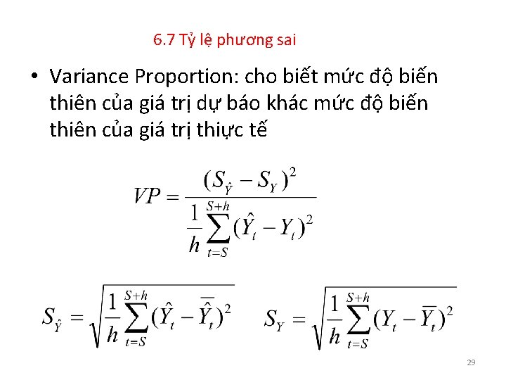 6. 7 Tỷ lệ phương sai • Variance Proportion: cho biết mức độ biến